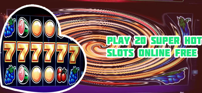 20 super hot slot machine online