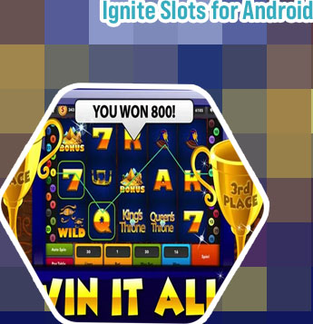Ignite slots